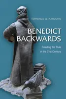 Benedict Backwards: A szabály olvasása a huszonegyedik században - Benedict Backwards: Reading the Rule in the Twenty-First Century