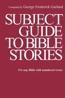 Tantárgyi útmutató a bibliai történetekhez: Bármelyik Bibliához Számozott versekkel - Subject Guide to Bible Stories: For any Bible With Numbered Verses