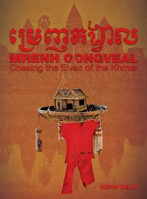 Mrenh Gongveal: A khmerek manóinak üldözése - Mrenh Gongveal: Chasing the Elves of the Khmer