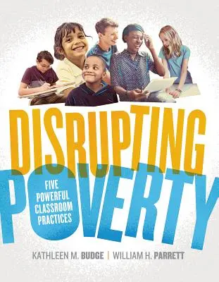 A szegénység megzavarása: Öt erőteljes osztálytermi gyakorlat - Disrupting Poverty: Five Powerful Classroom Practices