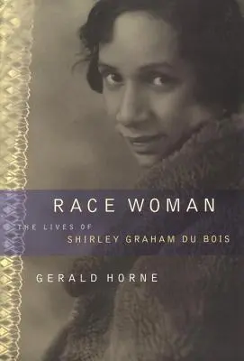 Race Woman: Shirley Graham Du Bois élete - Race Woman: The Lives of Shirley Graham Du Bois