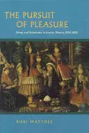 Az élvezetek hajszolása: Kábítószerek és stimulánsok az iráni történelemben, 1500-1900 - The Pursuit of Pleasure: Drugs and Stimulants in Iranian History, 1500-1900