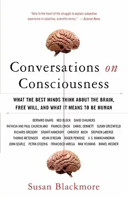 Beszélgetések a tudatosságról: Amit a legjobb elmék gondolnak az agyról, a szabad akaratról és arról, mit jelent embernek lenni - Conversations on Consciousness: What the Best Minds Think about the Brain, Free Will, and What It Means to Be Human