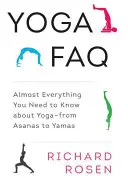 Jóga GYIK: Majdnem minden, amit a jógáról tudni kell - az ászanáktól a jámákig - Yoga FAQ: Almost Everything You Need to Know about Yoga-From Asanas to Yamas