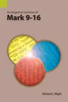 A Márk 9-16 egzegetikai összefoglalása - An Exegetical Summary of Mark 9-16