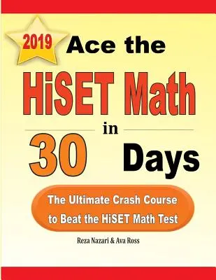 Ász a HiSET matematika tesztre 30 nap alatt: A végső gyorstalpaló tanfolyam a HiSET matematika teszt legyőzéséhez - Ace the HiSET Math in 30 Days: The Ultimate Crash Course to Beat the HiSET Math Test