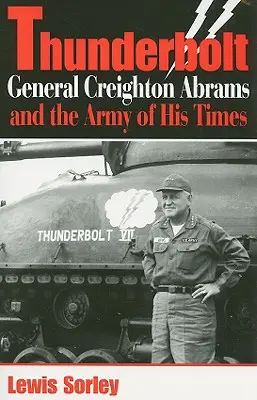 Thunderbolt: Creighton Abrams tábornok és korának hadserege - Thunderbolt: General Creighton Abrams and the Army of His Times