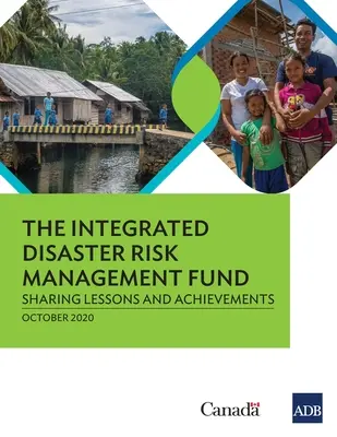 Az integrált katasztrófakockázatkezelési alap: Tanulságok és eredmények megosztása - The Integrated Disaster Risk Management Fund: Sharing Lessons and Achievements