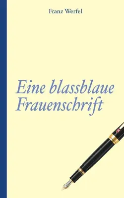 Franz Werfel: Egy halványkék nő írása - Franz Werfel: Eine blassblaue Frauenschrift