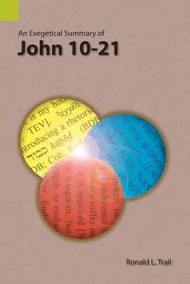 János 10-21. könyvének egzegetikai összefoglalása - An Exegetical Summary of John 10-21