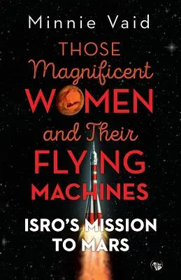 Azok a csodálatos nők és repülő gépeik: Az ISRO Mars-küldetése - Those Magnificent Women and their Flying Machines: ISRO'S Mission to Mars