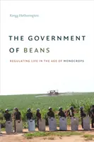 A babkormány: Az élet szabályozása a monokultúrák korában - The Government of Beans: Regulating Life in the Age of Monocrops