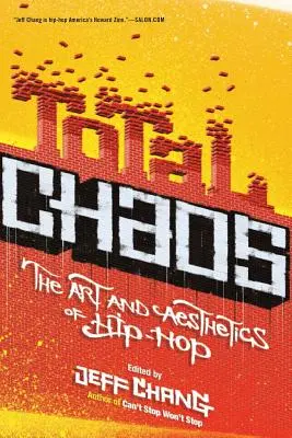 Totální chaos: Umění a estetika hip hopu - Total Chaos: The Art and Aesthetics of Hip-Hop