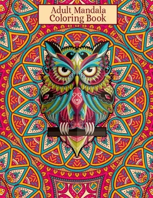 Felnőtt mandala színezőkönyv: Nagy változatosság és végső minták Mandala színező könyvek felnőtteknek Relaxáció - 50 gyönyörű design mandalák Colorin - Adult Mandala Coloring Book: Great Variety and Ultimate Designs Mandala Coloring Books for Adults Relaxation - 50 Beautiful Design Mandalas Colorin