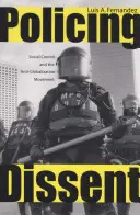 Az eltérő véleménynyilvánítás rendőri ellenőrzése: A társadalmi ellenőrzés és a globalizációellenes mozgalom - Policing Dissent: Social Control and the Anti-Globalization Movement