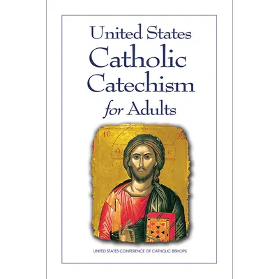 Egyesült Államok Katolikus Katekizmus felnőttek számára - United States Catholic Catechism for Adults