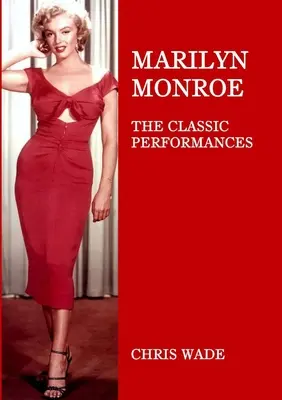 Marilyn Monroe: A klasszikus előadások - Marilyn Monroe: The Classic Performances