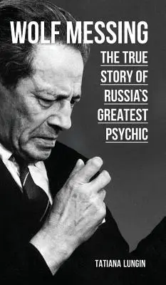 Wolf Messing - Oroszország legnagyobb médiumának igaz története - Wolf Messing - The True Story of Russia`s Greatest Psychic