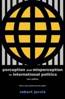 Percepció és téves percepció a nemzetközi politikában: Új kiadás - Perception and Misperception in International Politics: New Edition