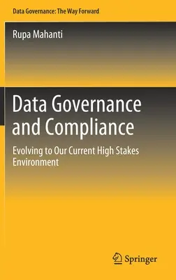 Adatkezelés és megfelelés: A jelenlegi, nagy tétekkel teli környezetünkhöz való alkalmazkodás - Data Governance and Compliance: Evolving to Our Current High Stakes Environment