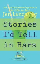 Történetek, amelyeket bárokban mesélnék - Stories I'd Tell in Bars