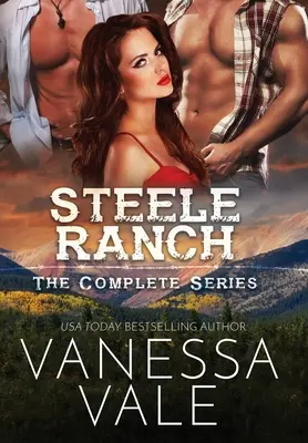 Steele Ranch - A teljes sorozat: Steele Steele Steele Steele: A Steele Steele Steele: Könyvek 1 - 5 - Steele Ranch - The Complete Series: Books 1 - 5