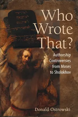 Ki írta ezt? Mózestől Sholokhovig: Szerzői viták - Who Wrote That?: Authorship Controversies from Moses to Sholokhov