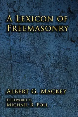 A szabadkőművesség lexikona - A Lexicon of Freemasonry