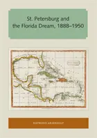 Szentpétervár és a floridai álom, 1888-1950 - St. Petersburg and the Florida Dream, 1888-1950