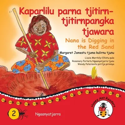 Kaparlilu Parna Tjitirn-tjitirnpangka Tjawara - Nana Digs In The Red Sand (Nana ás a vörös homokban) - Kaparlilu Parna Tjitirn-tjitirnpangka Tjawara - Nana Digs In The Red Sand