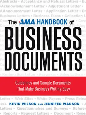 Az AMA üzleti dokumentumok kézikönyve: Irányelvek és mintadokumentumok, amelyek megkönnyítik az üzleti írást - The AMA Handbook of Business Documents: Guidelines and Sample Documents That Make Business Writing Easy