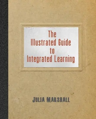 Az integrált tanulás illusztrált útmutatója - The Illustrated Guide to Integrated Learning