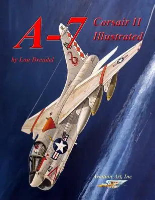 A-7 Corsair II illusztrált - A-7 Corsair II Illustrated