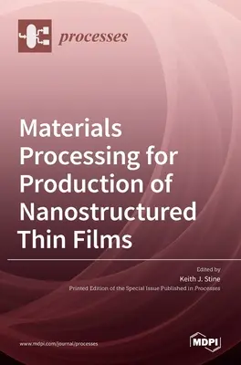 Anyagfeldolgozás nanoszerkezetű vékonyrétegek előállításához - Materials Processing for Production of Nanostructured Thin Films