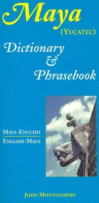 Maya-Angol/English-Maya szótár és kifejezésgyűjtemény - Maya-English/English-Maya Dictionary and Phrasebook