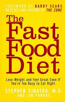 A gyorséttermi diéta: Fogyj le, és érezd jól magad akkor is, ha túl elfoglalt vagy ahhoz, hogy helyesen étkezzél - The Fast Food Diet: Lose Weight and Feel Great Even If You're Too Busy to Eat Right