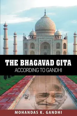 A Bhagavad Gita Gandhi szerint - The Bhagavad Gita According to Gandhi