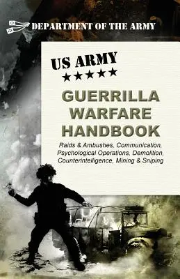 U.S. Army Guerilla Warfare Handbook (Az amerikai hadsereg gerilla hadviselésének kézikönyve) - U.S. Army Guerrilla Warfare Handbook