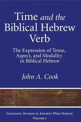 Az idő és a bibliai héber ige: Az idő, az aspektus és a modalitás kifejezése a bibliai héberben - Time and the Biblical Hebrew Verb: The Expression of Tense, Aspect, and Modality in Biblical Hebrew