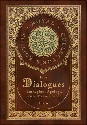 Platon: Platón: Öt dialógus: Euthyphro, Apológia, Kritón, Meno, Phaidó (Royal Collector's Edition) (Case Laminate Hardcover with Jack - Plato: Five Dialogues: Euthyphro, Apology, Crito, Meno, Phaedo (Royal Collector's Edition) (Case Laminate Hardcover with Jack