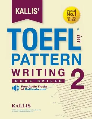 Kallis' TOEFL iBT Pattern Writing 2: Alapvető készségek - Kallis' TOEFL iBT Pattern Writing 2: Core Skills