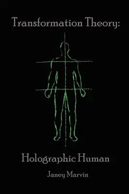 A holografikus emberi átalakulás elmélete - Holographic Human Transformation Theory