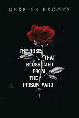 A börtön udvarán kivirágzott rózsa - The Rose That Blossomed from the Prison Yard