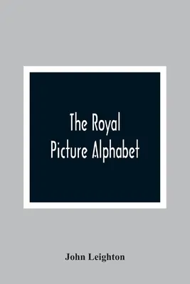 A királyi kép ábécé - The Royal Picture Alphabet