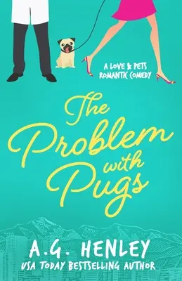 The Problem with Pugs: A Love & Pets romantikus komédiasorozat regénye - The Problem with Pugs: A Love & Pets Romantic Comedy Series Novel