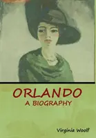 Orlando: Orlando: Egy életrajz - Orlando: A Biography