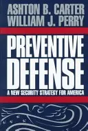 Preventive Defense: Új biztonsági stratégia Amerika számára - Preventive Defense: A New Security Strategy for America