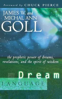 Álomnyelv: Az álmok, kinyilatkoztatások és a bölcsesség szellemének prófétai ereje - Dream Language: The Prophetic Power of Dreams, Revelations, and the Spirit of Wisdom