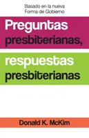 Presbiteriánus kérdések, presbiteriánus válaszok, spanyol kiadás: A református gyakorlati teológia és etika felfedezése - Presbyterian Questions, Presbyterian Answers, Spanish Edition: Exploring Reformed Practical Theology and Ethics