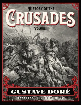 A keresztes hadjáratok története 1. kötet: Gustave Dor restaurált különkiadása - History of the Crusades Volume 1: Gustave Dor Restored Special Edition